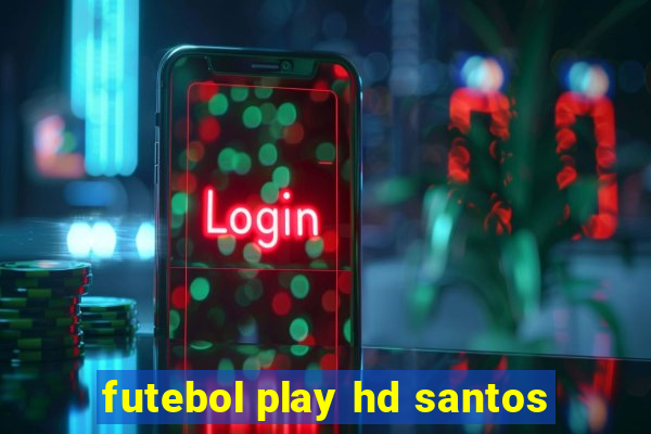 futebol play hd santos